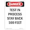 Signmission OSHA Danger, Portrait Test In Process Stay Back 100 Feet, 24in X 18in Alum, 18" W, 24" L, Portrait OS-DS-A-1824-V-1704 - alternate 1